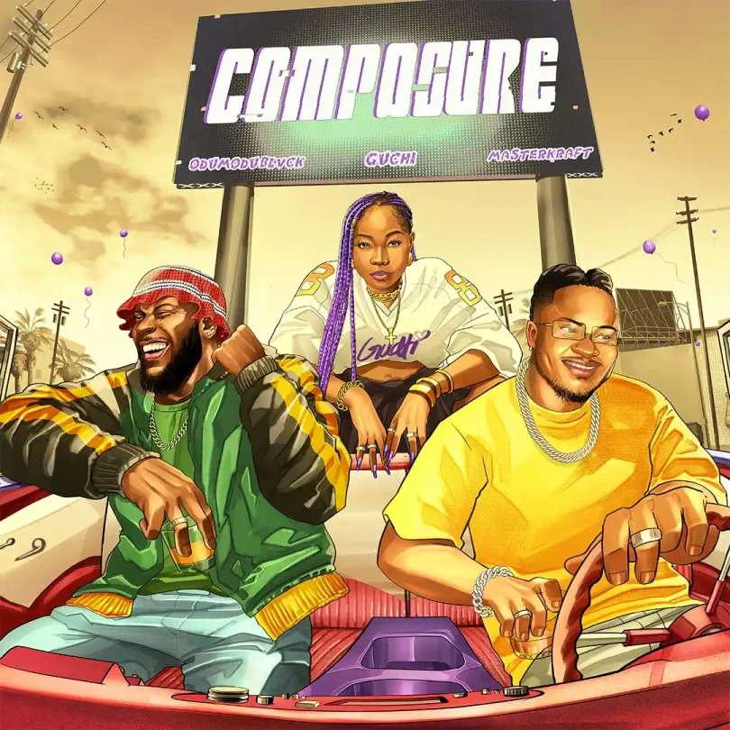 Music: Guchi – Composure ft. Masterkraft & Odumodublvck