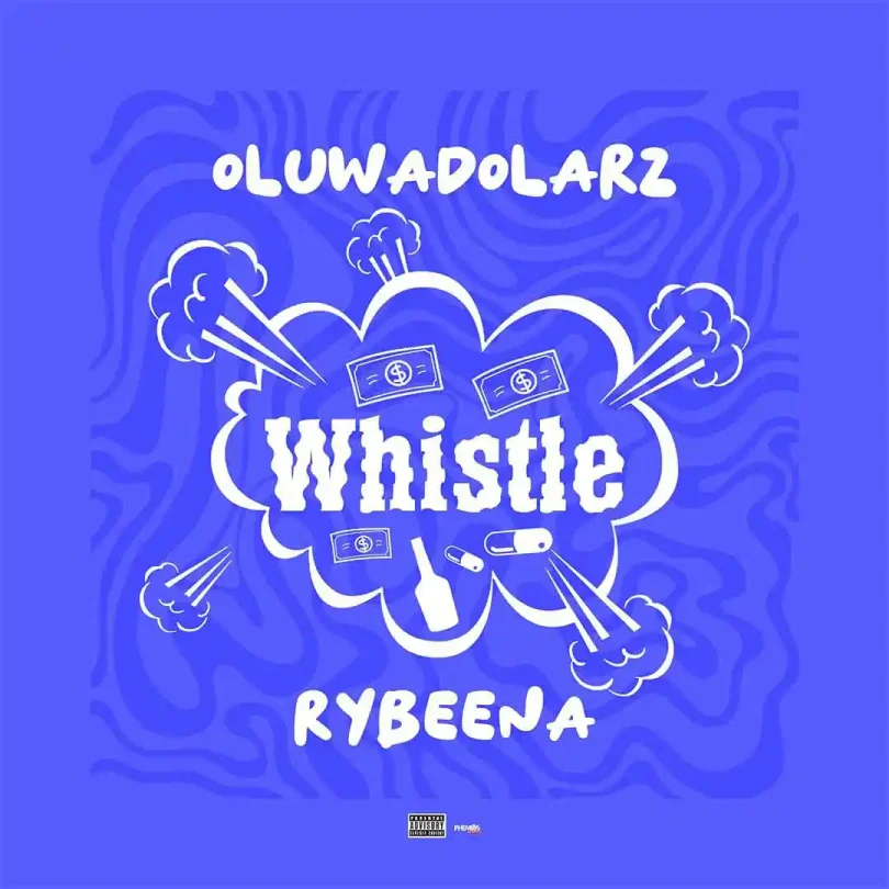 Music: Oluwadolarz – Whistle ft. Rybeena