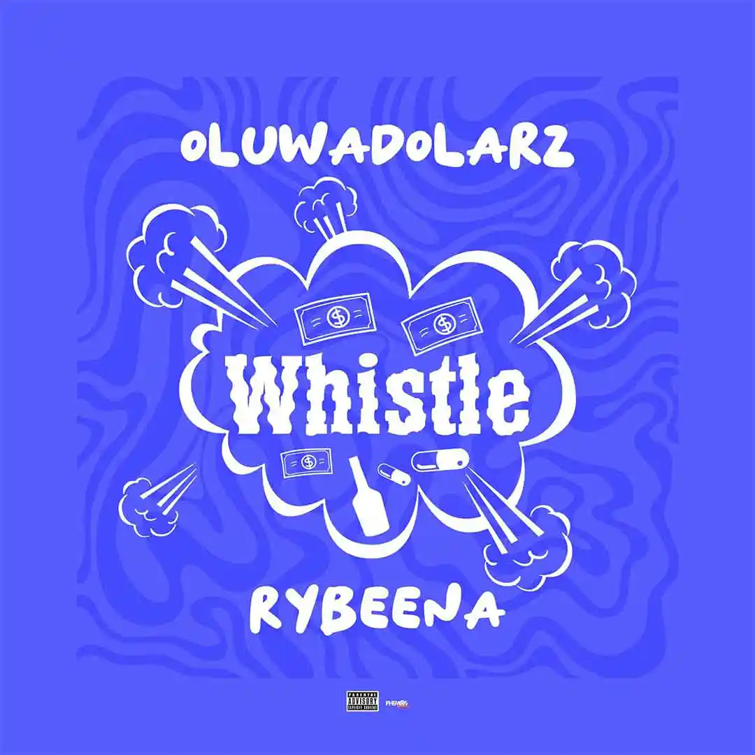 Music: Oluwadolarz – Whistle ft. Rybeena