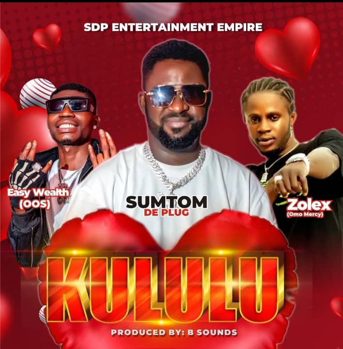 Sumtom De Plug Ft. Easywealth OOS & Zolex – Kulukulu