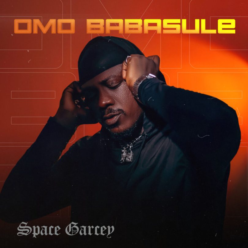 MUSIC: Space Garcey – Omo Babasule