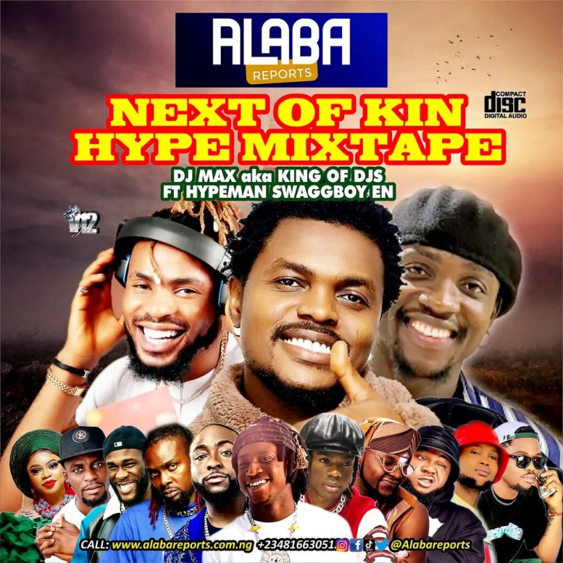 AlabaReports Promotions Ft. DJ Max & Hypeman Swaggboy EN – Next Of King Hype Mixtape