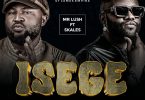 MUSIC: Mr Lush Ft. Skales – Isege