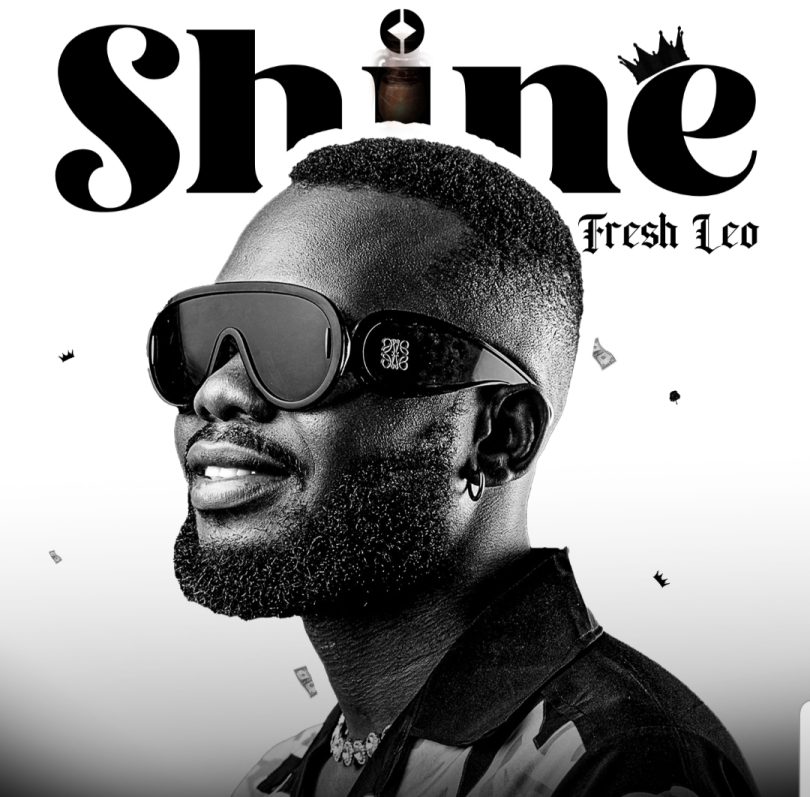 Fresh Leo – Shine (Audio+Video)