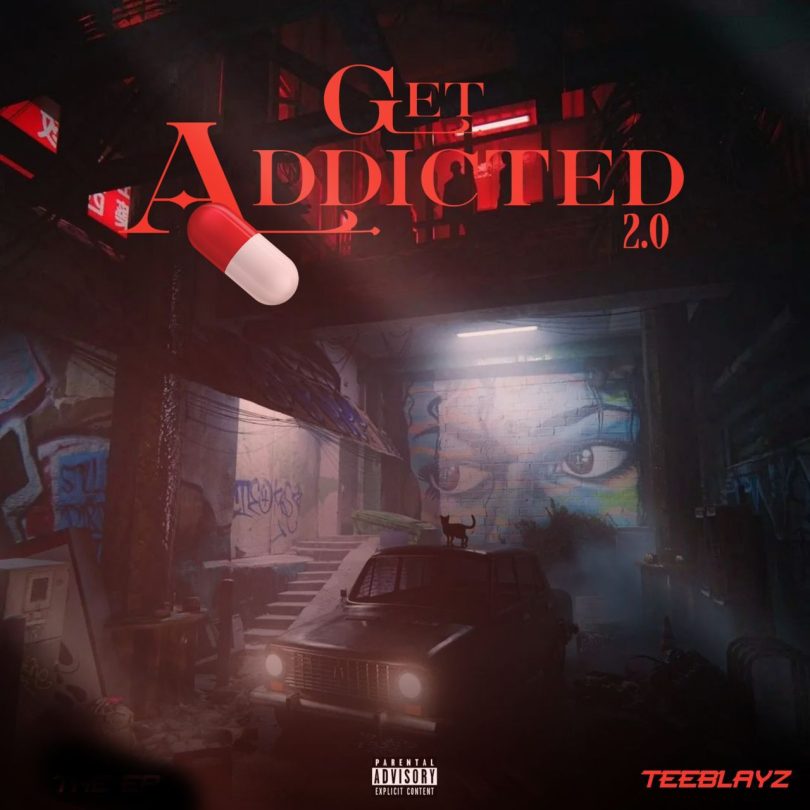 FULL EP: Teeblayz – Get Addicted 2.0