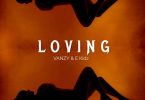 Vanzy Drops Infectious New Single Loving Featuring E Kidz