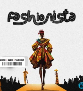 Download Music: Zoro Swagbag – Fashionista Ft. Klem & TA’Reina Mp3
