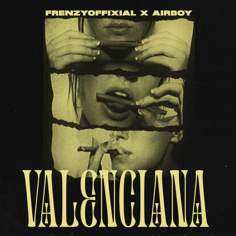 Download Music: Frenzyoffixial Ft AirBoy – Valenciana