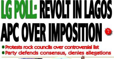 Newspaper Headlines: Revolt in Lagos APC over imposition of candidates for LG poll